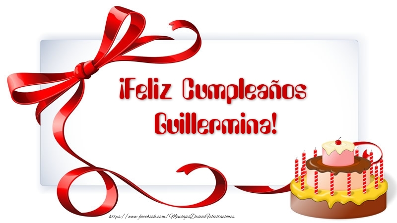 Felicitaciones de cumpleaños - ¡Feliz Cumpleaños Guillermina!
