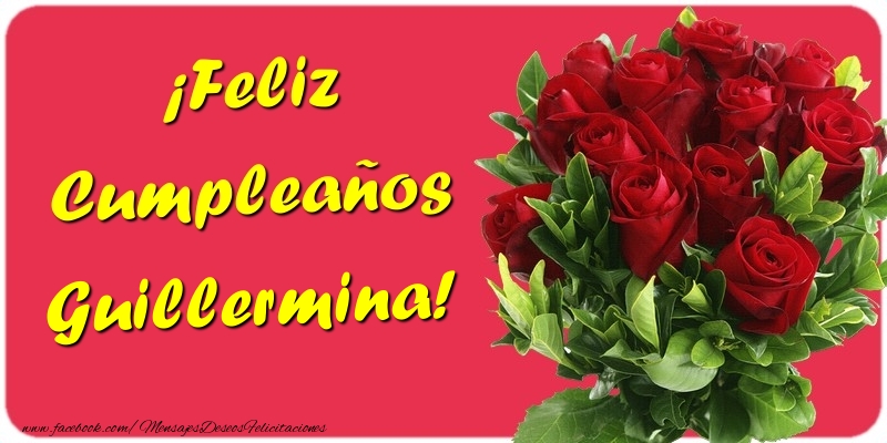 Felicitaciones de cumpleaños - Rosas | ¡Feliz Cumpleaños Guillermina