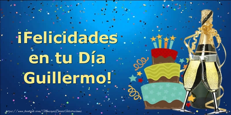 Felicitaciones de cumpleaños - Champán & Tartas | ¡Felicidades en tu Día Guillermo!