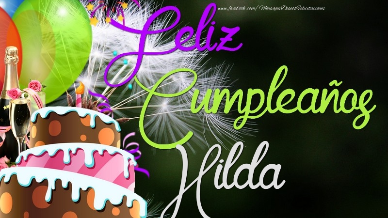 Felicitaciones de cumpleaños - Champán & Globos & Tartas | Feliz Cumpleaños, Hilda