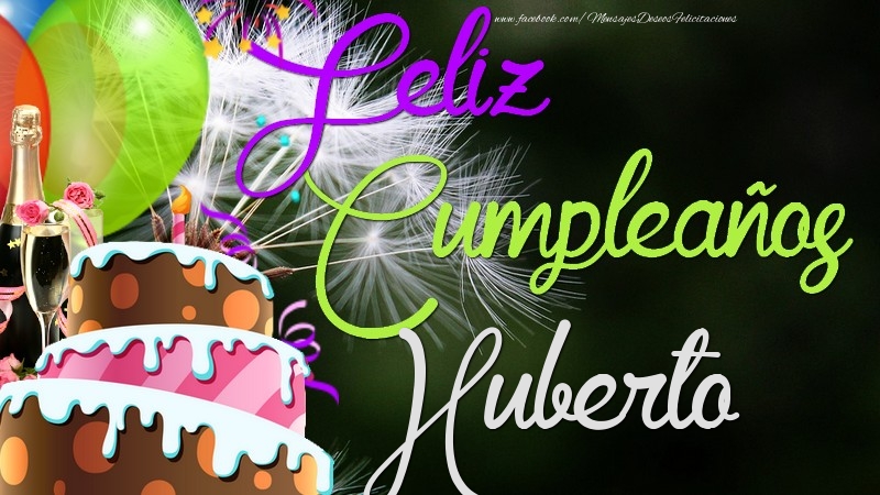 Felicitaciones de cumpleaños - Champán & Globos & Tartas | Feliz Cumpleaños, Huberto