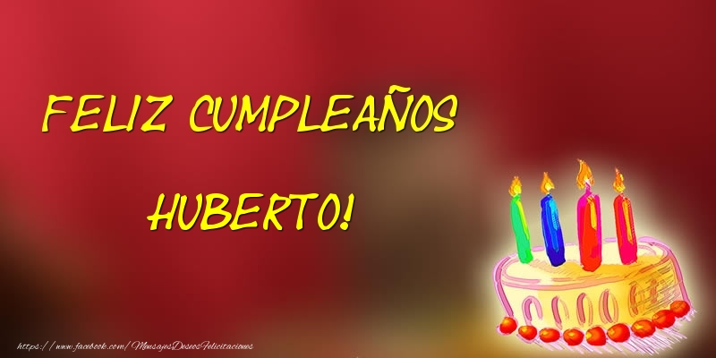 Felicitaciones de cumpleaños - Feliz cumpleaños Huberto!