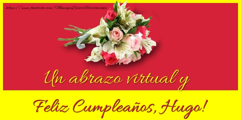 Felicitaciones de cumpleaños - Ramo De Flores | Feliz Cumpleaños, Hugo!