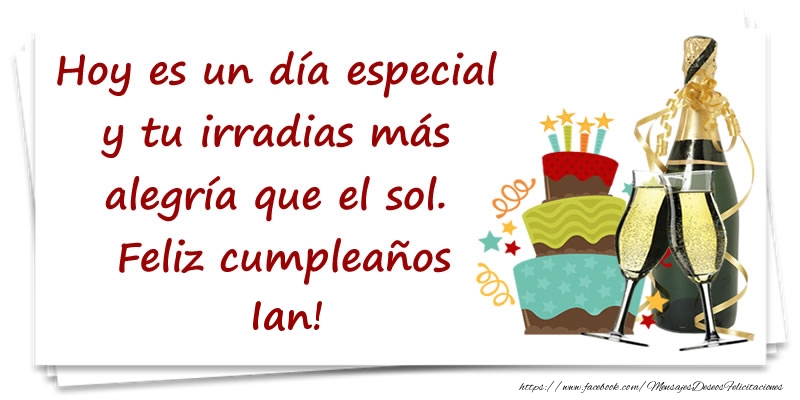 Felicitaciones de cumpleaños - Champán & Tartas | Hoy es un día especial y tu irradias más alegría que el sol. Feliz cumpleaños Ian!