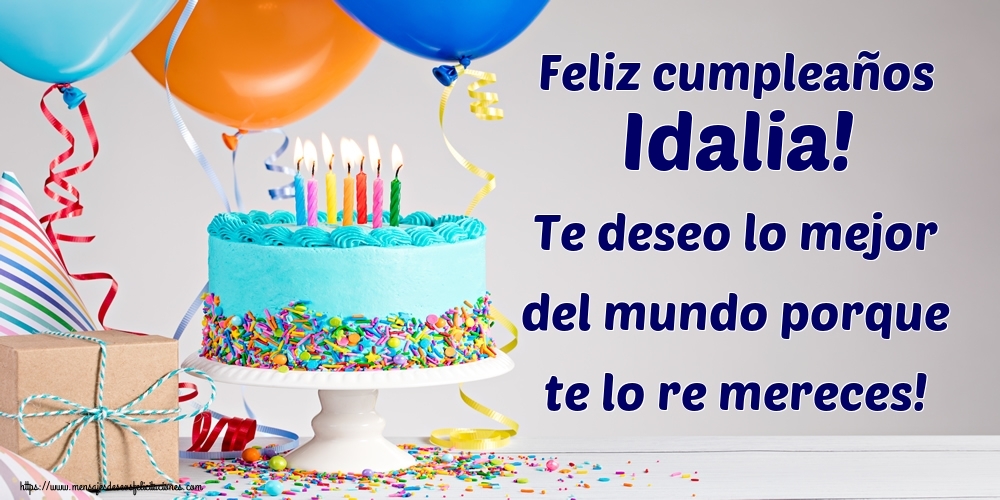 Felicitaciones de cumpleaños - Feliz cumpleaños Idalia! Te deseo lo mejor del mundo porque te lo re mereces!