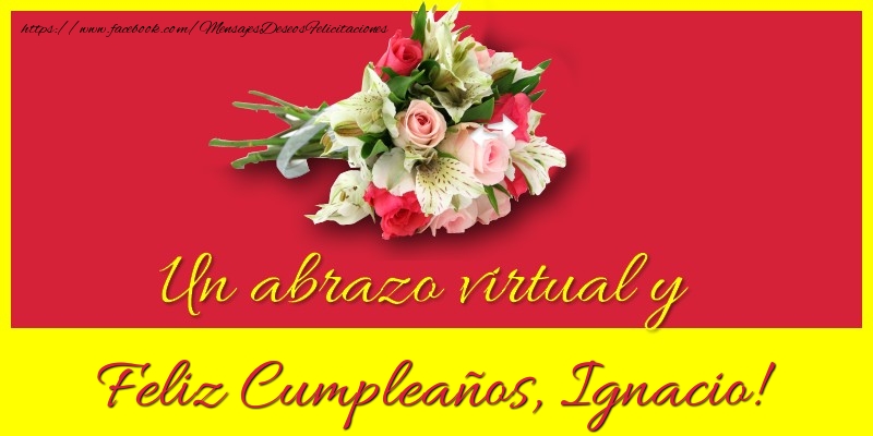 Felicitaciones de cumpleaños - Ramo De Flores | Feliz Cumpleaños, Ignacio!