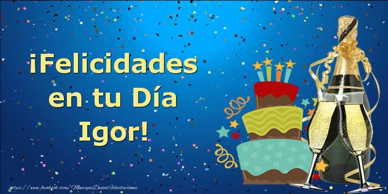 Felicitaciones de cumpleaños - ¡Felicidades en tu Día Igor!