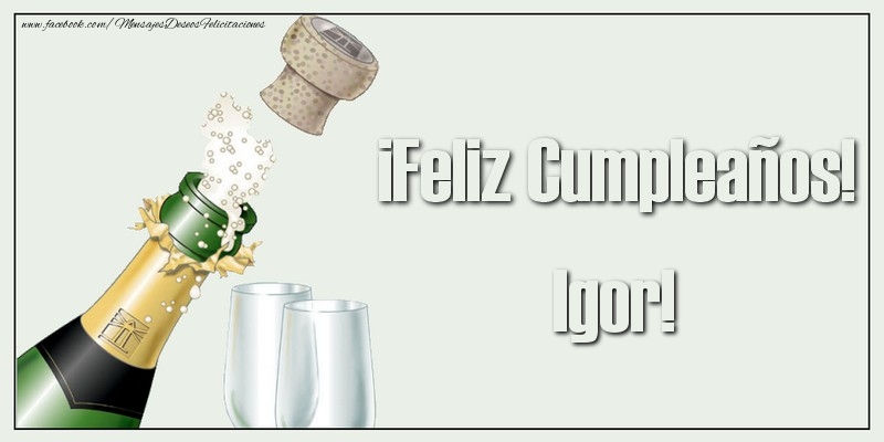Felicitaciones de cumpleaños - Champán | ¡Feliz Cumpleaños! Igor!
