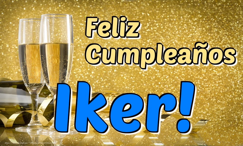 Felicitaciones de cumpleaños - Champán | Feliz Cumpleaños Iker!