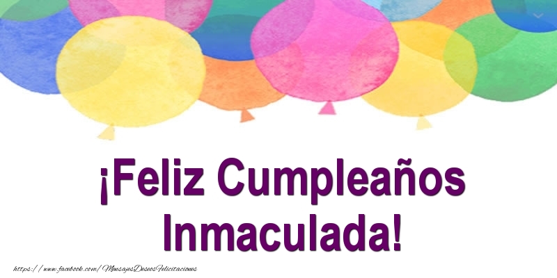 Felicitaciones de cumpleaños - Globos | ¡Feliz Cumpleaños Inmaculada!