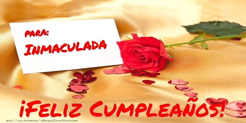 Felicitaciones de cumpleaños - Corazón & Rosas | para: Inmaculada ¡Feliz Cumpleaños!