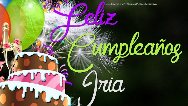 Felicitaciones de cumpleaños - Champán & Globos & Tartas | Feliz Cumpleaños, Iria