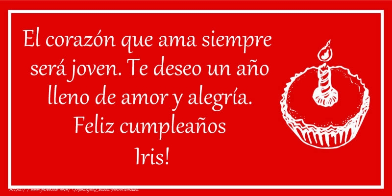 Felicitaciones de cumpleaños - Tartas | El corazón que ama siempre  será joven. Te deseo un año lleno de amor y alegría. Feliz cumpleaños Iris!