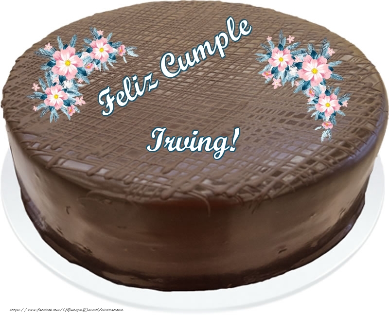 Felicitaciones de cumpleaños - Feliz Cumple Irving! - Tarta con chocolate