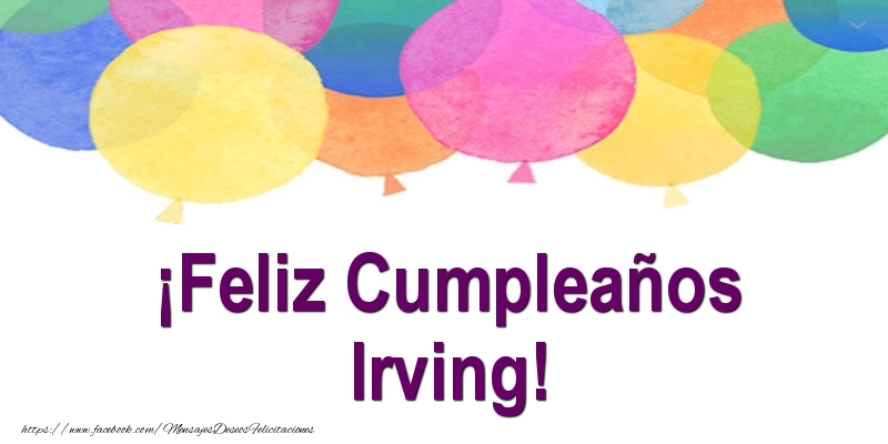 Felicitaciones de cumpleaños - Globos | ¡Feliz Cumpleaños Irving!