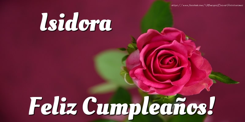 Felicitaciones de cumpleaños - Rosas | Isidora Feliz Cumpleaños!