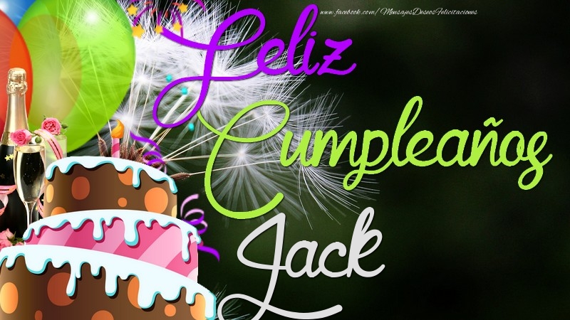 Felicitaciones de cumpleaños - Champán & Globos & Tartas | Feliz Cumpleaños, Jack