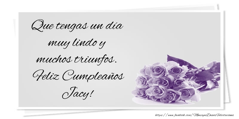 Felicitaciones de cumpleaños - Ramo De Flores | Que tengas un día muy lindo y muchos triunfos. Feliz Cumpleaños Jacy!