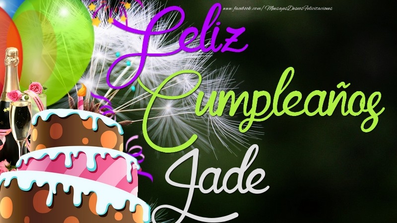 Felicitaciones de cumpleaños - Champán & Globos & Tartas | Feliz Cumpleaños, Jade