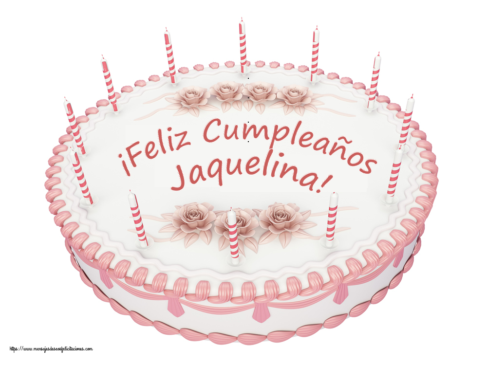 Felicitaciones de cumpleaños -  ¡Feliz Cumpleaños Jaquelina! - Tartas