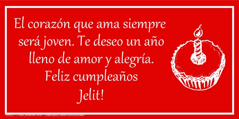 Felicitaciones de cumpleaños - Tartas | El corazón que ama siempre  será joven. Te deseo un año lleno de amor y alegría. Feliz cumpleaños Jelit!