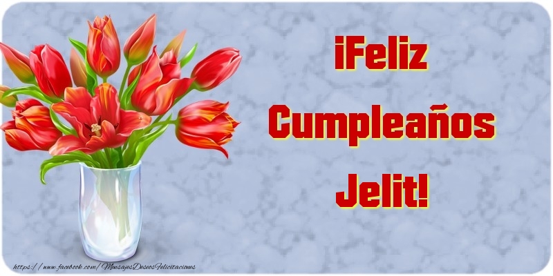 Felicitaciones de cumpleaños - Flores | ¡Feliz Cumpleaños Jelit