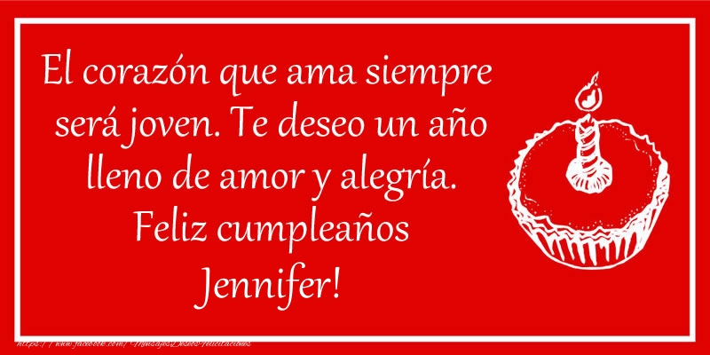 Felicitaciones de cumpleaños - Tartas | El corazón que ama siempre  será joven. Te deseo un año lleno de amor y alegría. Feliz cumpleaños Jennifer!