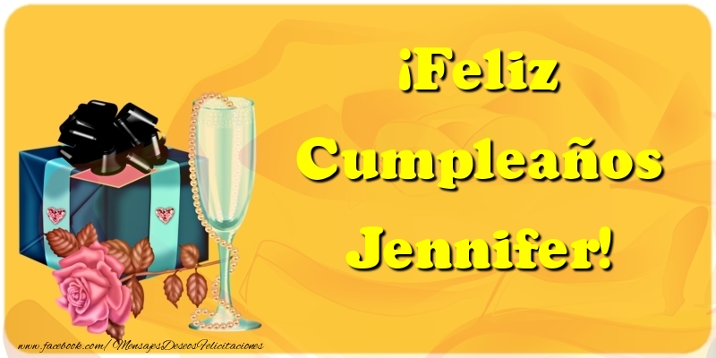 Felicitaciones de cumpleaños - Champán & Regalo & Rosas | ¡Feliz Cumpleaños Jennifer