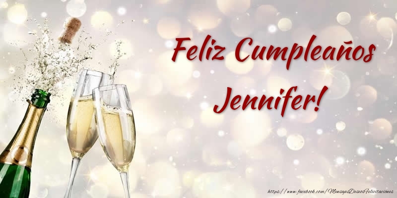 Felicitaciones de cumpleaños - Champán | Feliz Cumpleaños Jennifer!