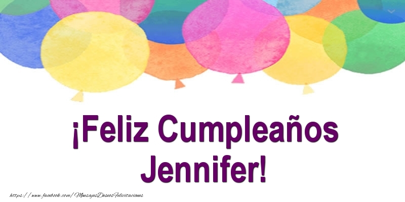 Felicitaciones de cumpleaños - Globos | ¡Feliz Cumpleaños Jennifer!