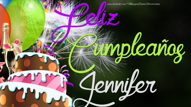 Felicitaciones de cumpleaños - Champán & Globos & Tartas | Feliz Cumpleaños, Jennifer