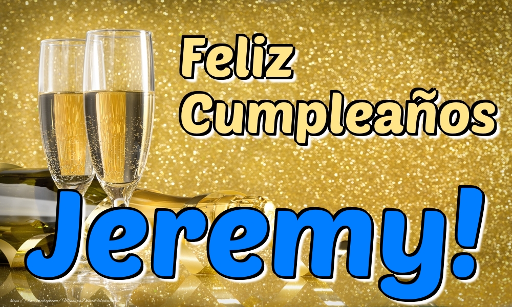 Felicitaciones de cumpleaños - Champán | Feliz Cumpleaños Jeremy!