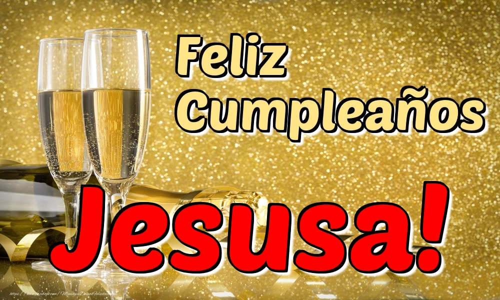 Felicitaciones de cumpleaños - Champán | Feliz Cumpleaños Jesusa!