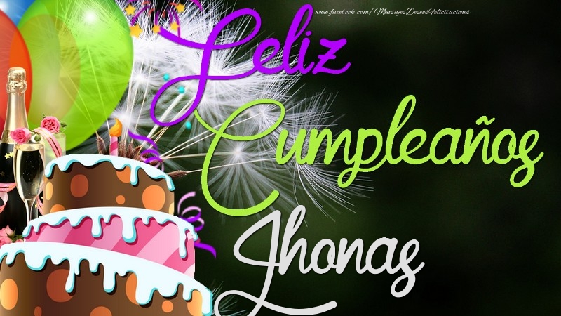 Felicitaciones de cumpleaños - Champán & Globos & Tartas | Feliz Cumpleaños, Jhonas