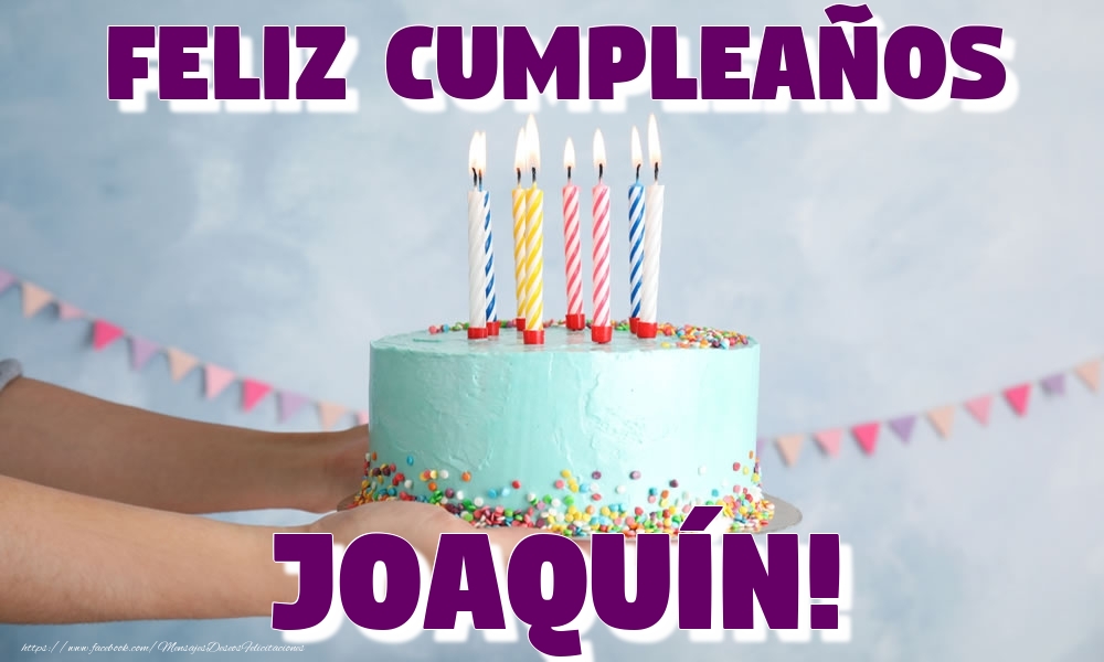 Felicitaciones de cumpleaños - Feliz Cumpleaños Joaquín!