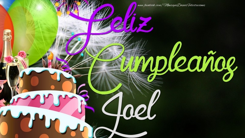 Felicitaciones de cumpleaños - Champán & Globos & Tartas | Feliz Cumpleaños, Joel