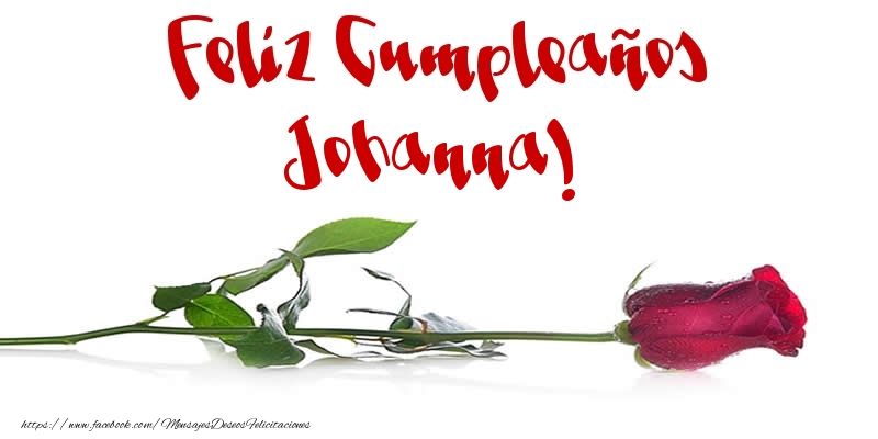 Felicitaciones de cumpleaños - Flores & Rosas | Feliz Cumpleaños Johanna!