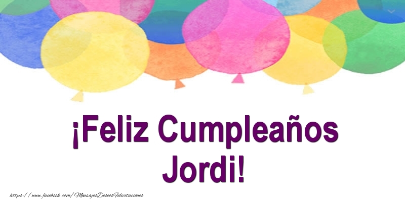 Felicitaciones de cumpleaños - ¡Feliz Cumpleaños Jordi!