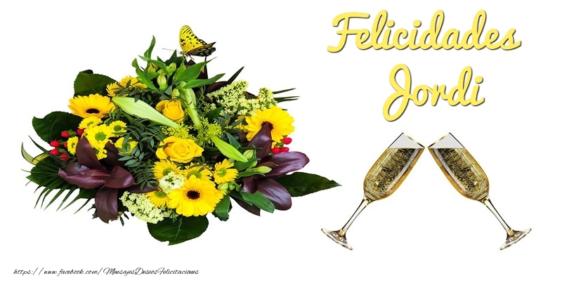 Felicitaciones de cumpleaños - Champán & Flores | Felicidades Jordi