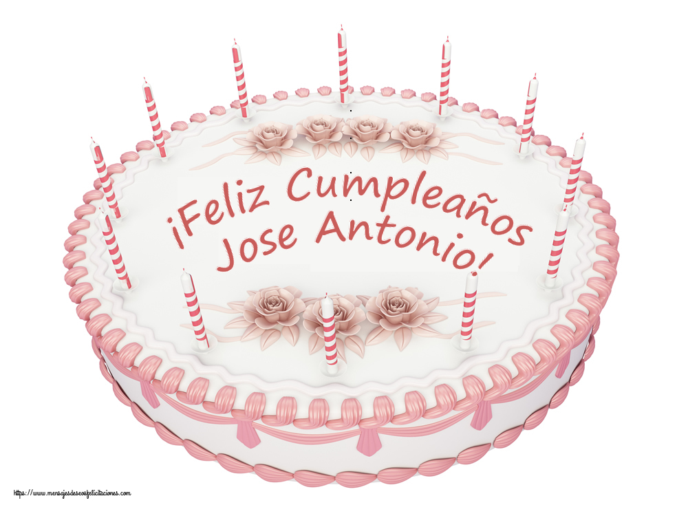 Felicitaciones de cumpleaños - ¡Feliz Cumpleaños Jose Antonio! - Tartas