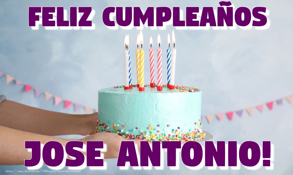 Felicitaciones de cumpleaños - Feliz Cumpleaños Jose Antonio!