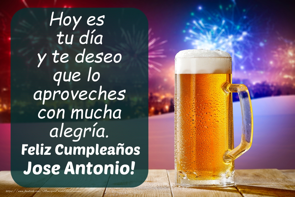 Felicitaciones de cumpleaños - Jarra de cerveza y fuegos artificiales: Feliz Cumpleaños Jose Antonio!