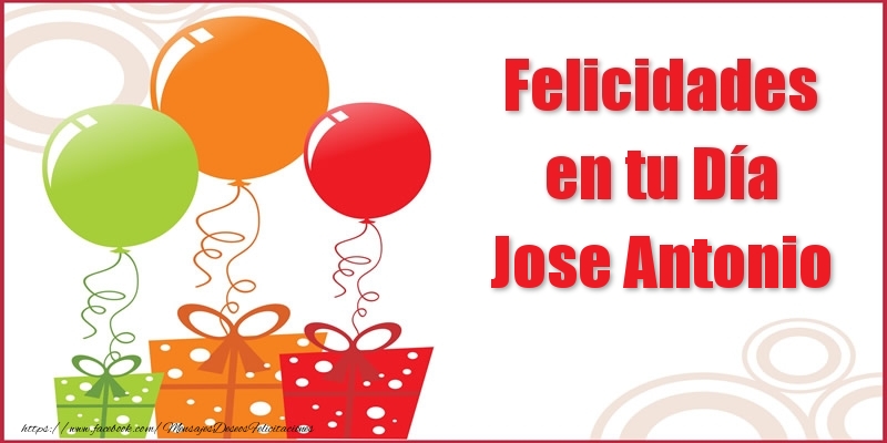 Felicitaciones de cumpleaños - Felicidades en tu Día Jose Antonio
