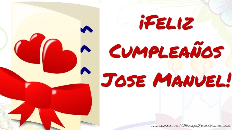 Felicitaciones de cumpleaños - ¡Feliz Cumpleaños Jose Manuel