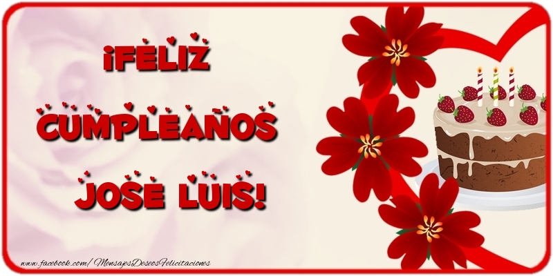 Felicitaciones de cumpleaños - Flores & Tartas | ¡Feliz Cumpleaños Jose Luis