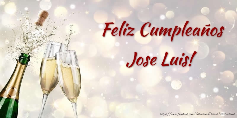 Felicitaciones de cumpleaños - Champán | Feliz Cumpleaños Jose Luis!