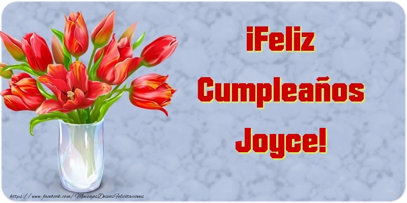 Felicitaciones de cumpleaños - Flores | ¡Feliz Cumpleaños Joyce