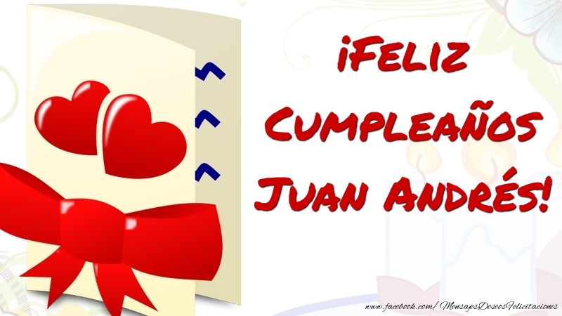 Felicitaciones de cumpleaños - ¡Feliz Cumpleaños Juan Andrés