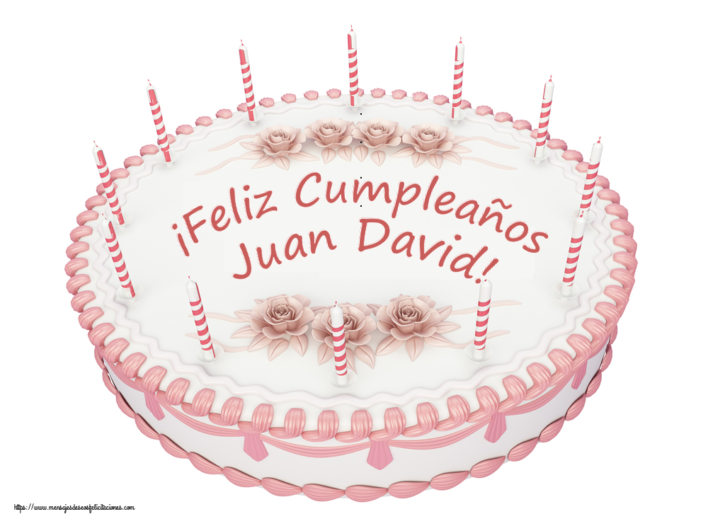 Felicitaciones de cumpleaños -  ¡Feliz Cumpleaños Juan David! - Tartas