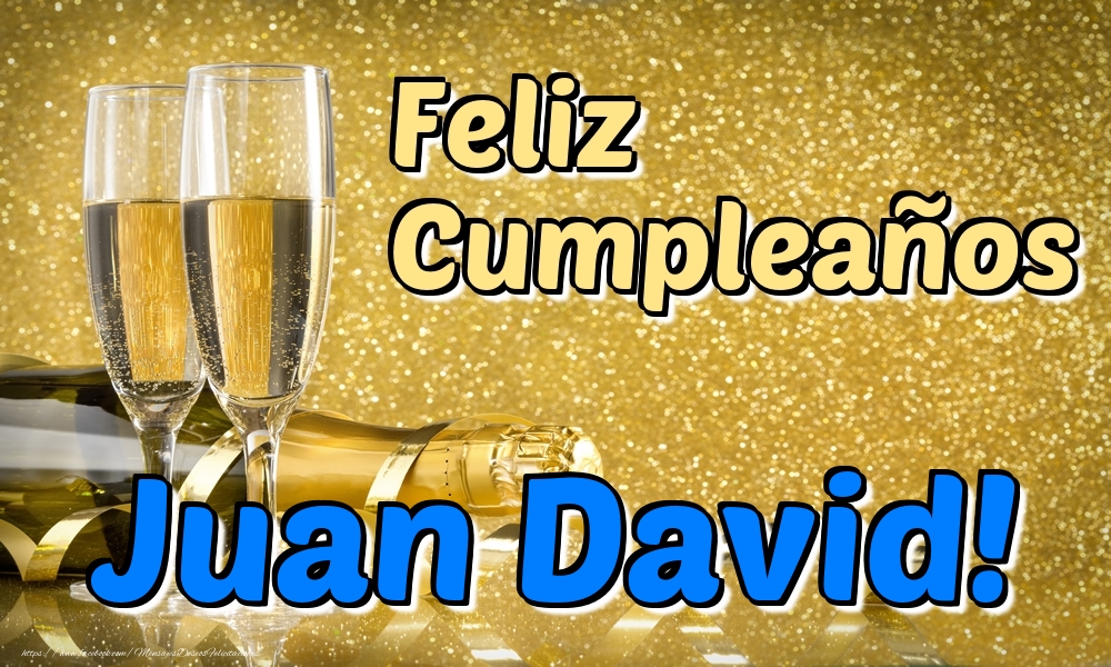 Felicitaciones de cumpleaños - Champán | Feliz Cumpleaños Juan David!